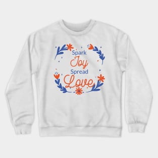 Spark Joy, Spread Love Crewneck Sweatshirt